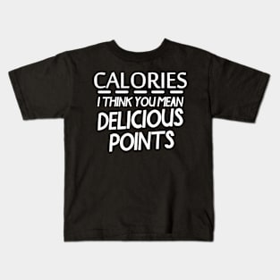 Calories You Mean Delicious Points Kids T-Shirt